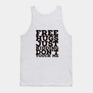 Free hugs just kidding dont touch me Tank Top
